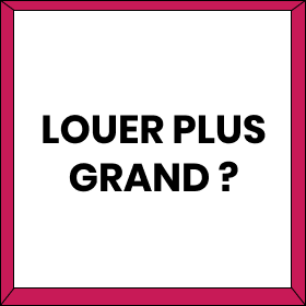 Illustration avec texte indiquant : louer plus grand ?